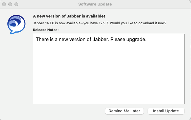 Jabber Software Update window: A new version of Jabber is available! Jabber 14.1 is now available--you have 12.9.7. Would you like to download now?