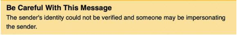 Yellow warning label that reads "Be careful with this message. This sender's identity could not be verified and someone may be impersonating the sender.